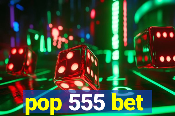 pop 555 bet